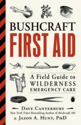 Bushcraft First Aid: A Field Guide to Wilderness Emergency Care Book