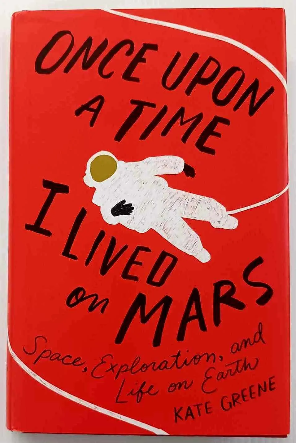 ONCE UPON A TIME I LIVED ON MARS - Kate Greene