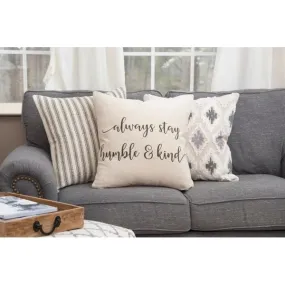 " Always Stay Humble & Kind" Down Filled Pillow